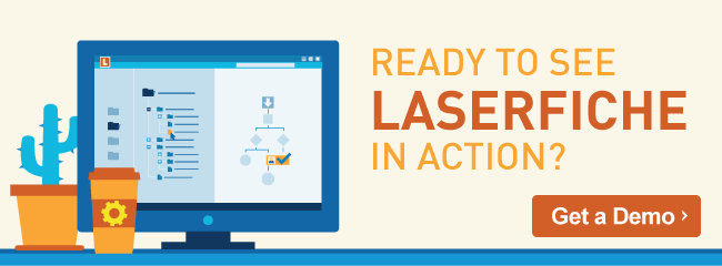 Ready to see Laserfiche in action? Get a demo.