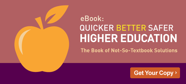 Download the eBook: Quicker, Better, Safer: Solutions for Higher Education.
